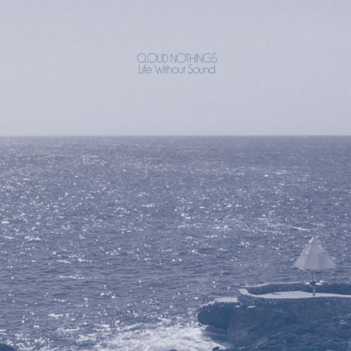 CLOUD NOTHINGS - LIFE WITHOUT SOUNDCloud Nothings - Life Without Sound.jpg